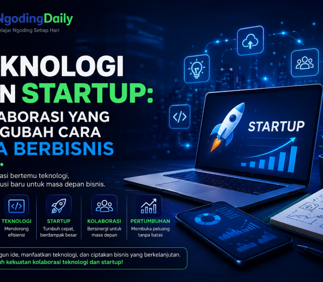Teknologi dan Startup: Kolaborasi yang Mengubah Cara Kita Berbisnis